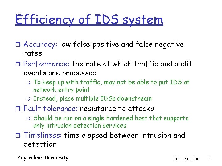 Efficiency of IDS system r Accuracy: low false positive and false negative rates r