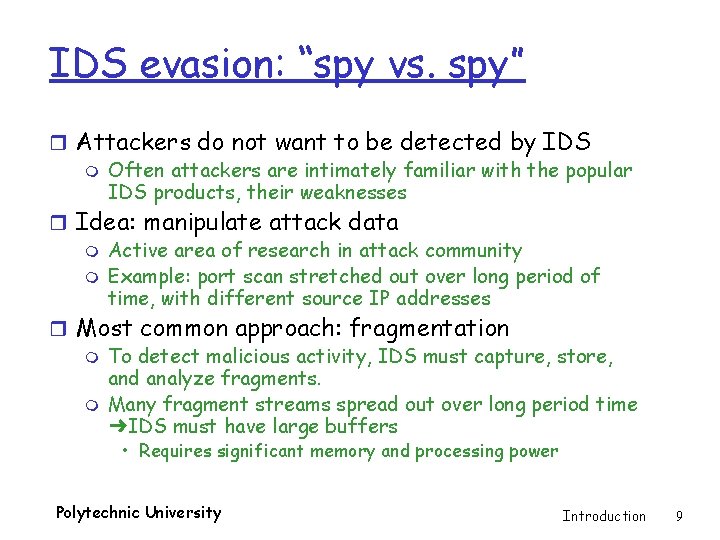IDS evasion: “spy vs. spy” r Attackers do not want to be detected by