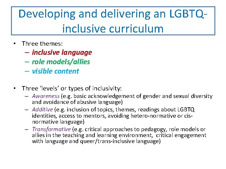 Developing and delivering an LGBTQinclusive curriculum • Three themes: – inclusive language – role