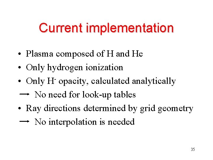 Current implementation • Plasma composed of H and He • Only hydrogen ionization •