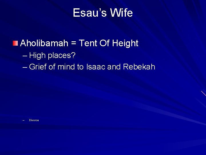 Esau’s Wife Aholibamah = Tent Of Height – High places? – Grief of mind