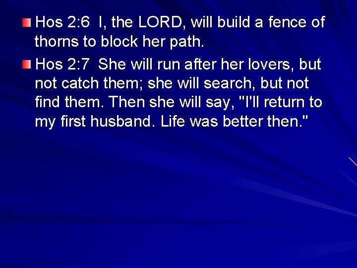 Hos 2: 6 I, the LORD, will build a fence of thorns to block