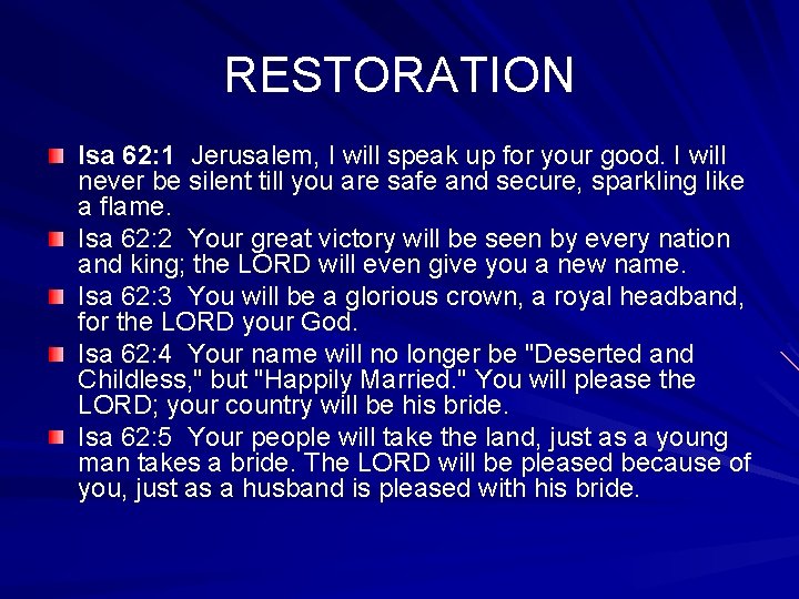 RESTORATION Isa 62: 1 Jerusalem, I will speak up for your good. I will
