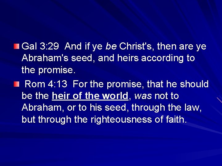 Gal 3: 29 And if ye be Christ's, then are ye Abraham's seed, and