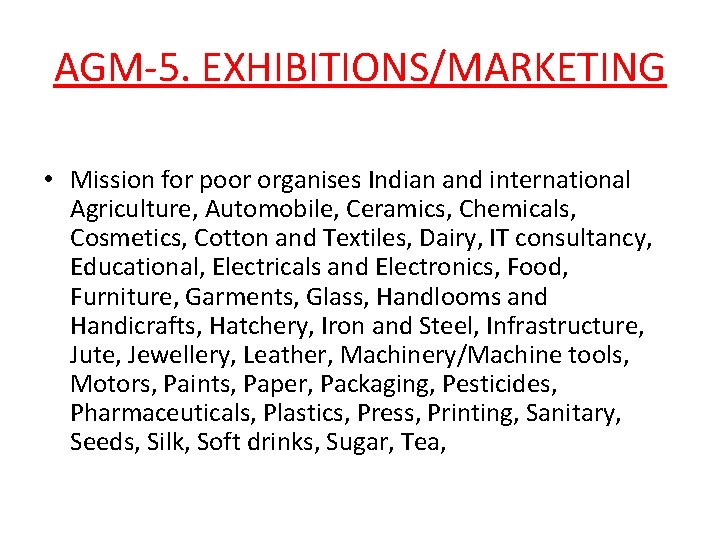 AGM-5. EXHIBITIONS/MARKETING • Mission for poor organises Indian and international Agriculture, Automobile, Ceramics, Chemicals,