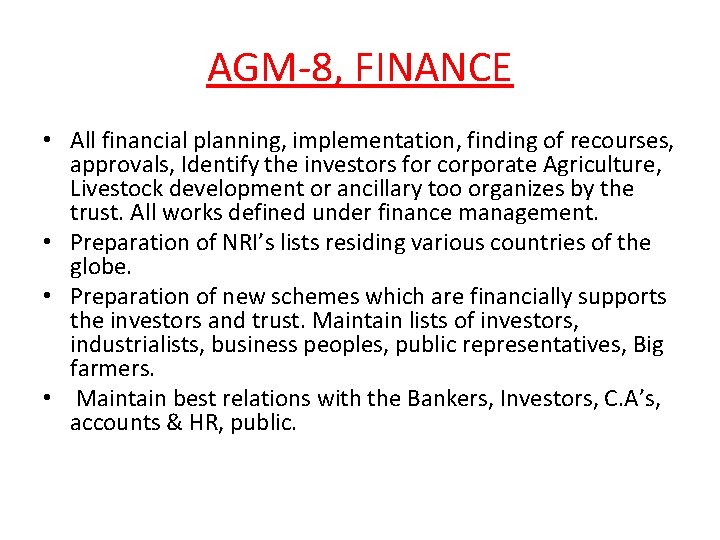 AGM-8, FINANCE • All financial planning, implementation, finding of recourses, approvals, Identify the investors