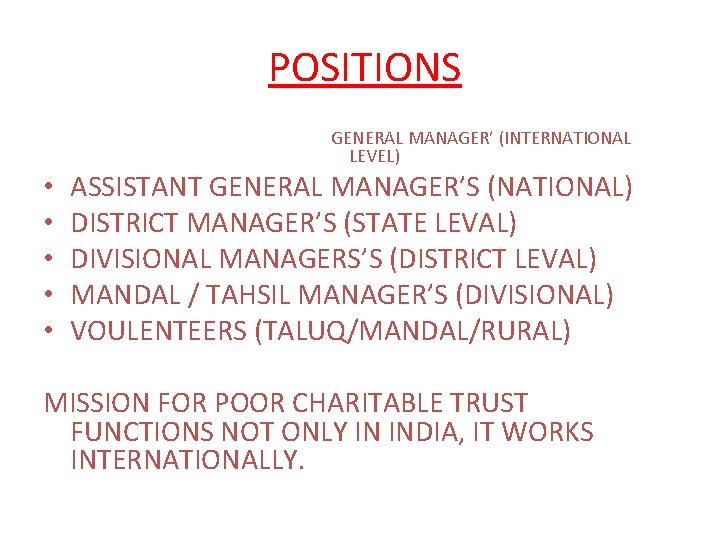 POSITIONS GENERAL MANAGER’ (INTERNATIONAL LEVEL) • • • ASSISTANT GENERAL MANAGER’S (NATIONAL) DISTRICT MANAGER’S