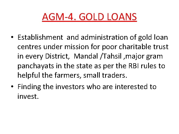 AGM-4. GOLD LOANS • Establishment and administration of gold loan centres under mission for