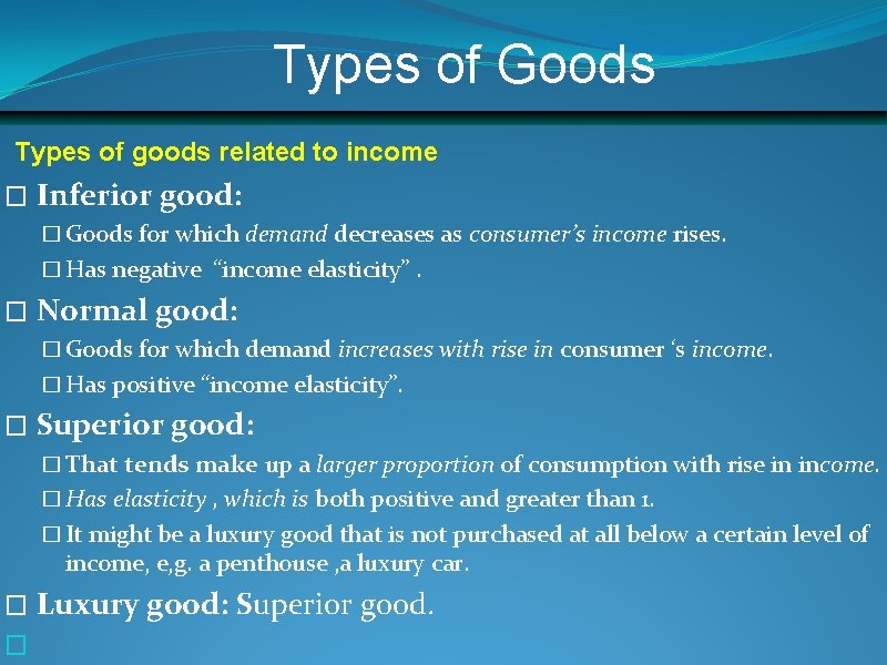 Types of Goods Types of goods related to income � Inferior good: � Goods