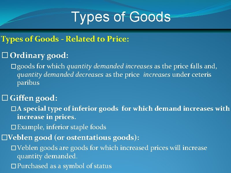 Types of Goods - Related to Price: � Ordinary good: � goods for which