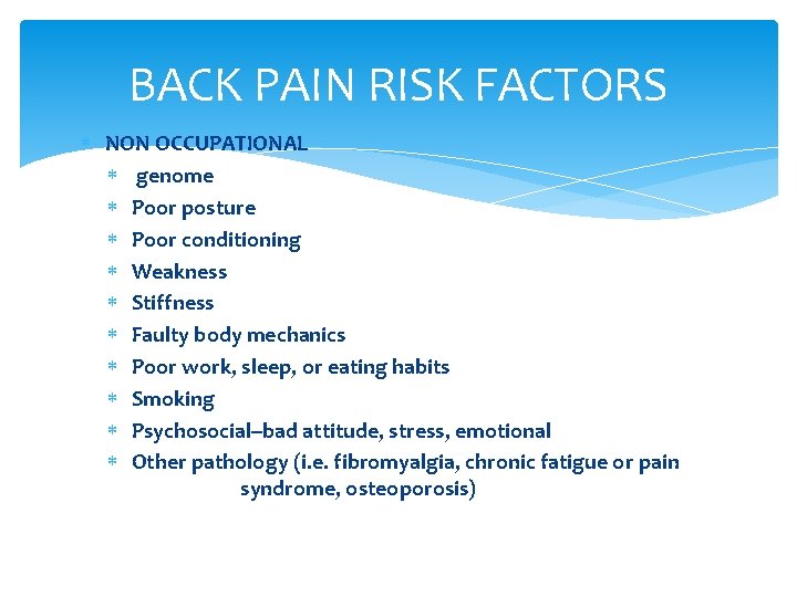 BACK PAIN RISK FACTORS NON OCCUPATIONAL genome Poor posture Poor conditioning Weakness Stiffness Faulty