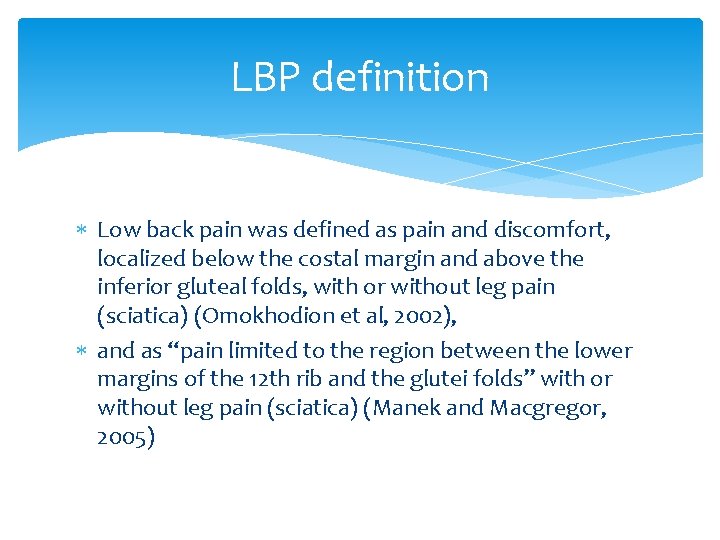 LBP definition Low back pain was defined as pain and discomfort, localized below the