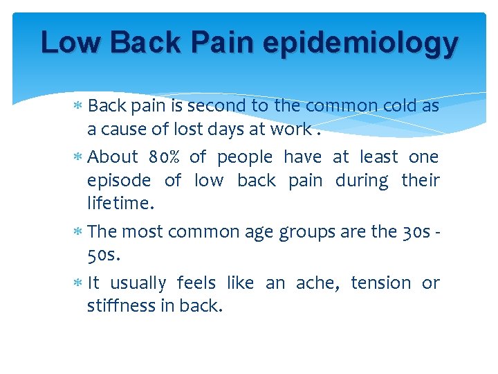 Low Back Pain epidemiology Back pain is second to the common cold as a