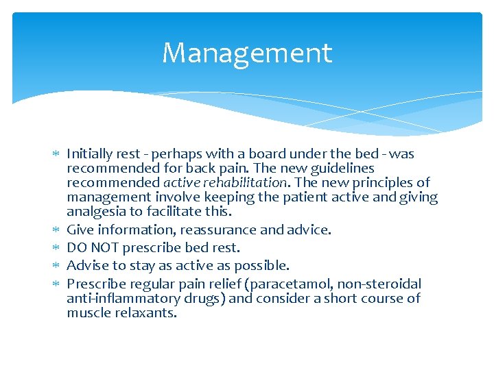 Management Initially rest - perhaps with a board under the bed - was recommended