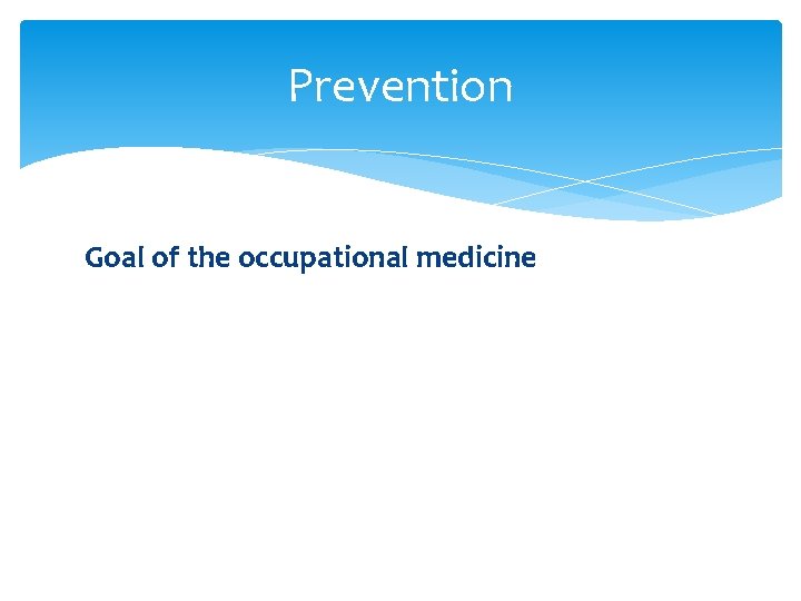 Prevention Goal of the occupational medicine 