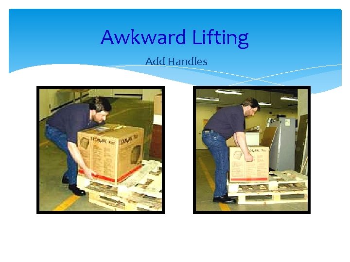 Awkward Lifting Add Handles 