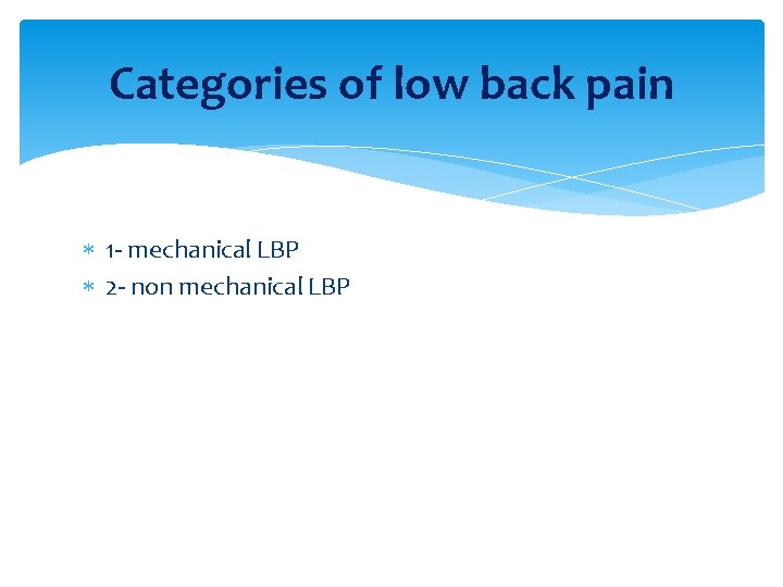 Categories of low back pain 1 - mechanical LBP 2 - non mechanical LBP