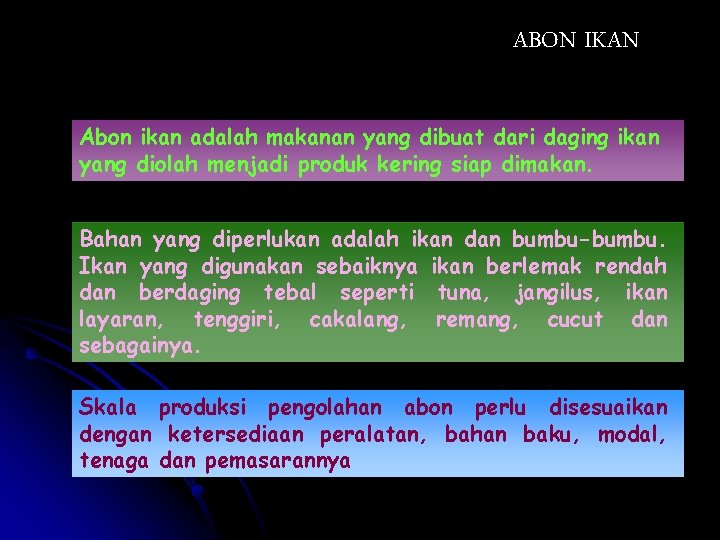 ABON IKAN Abon ikan adalah makanan yang dibuat dari daging ikan yang diolah menjadi