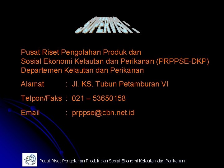 Pusat Riset Pengolahan Produk dan Sosial Ekonomi Kelautan dan Perikanan (PRPPSE-DKP) Departemen Kelautan dan