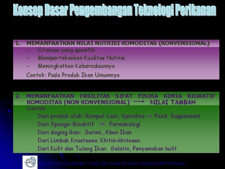 1. MEMANFAATKAN NILAI NUTRISI KOMODITAS (KONVENSIONAL) Citarasa yang spesifik Mempertahankan Kualitas Nutrisi Meningkatkan Keberadaannya