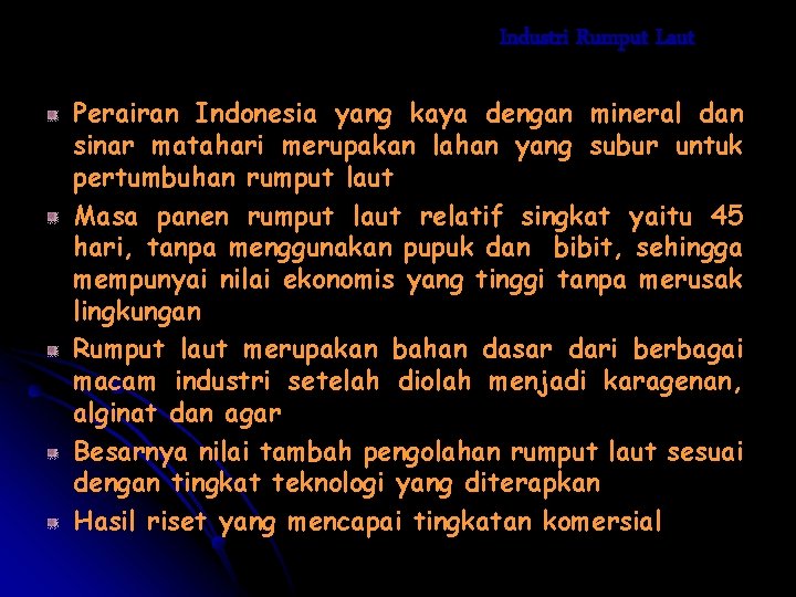 Industri Rumput Laut Perairan Indonesia yang kaya dengan mineral dan sinar matahari merupakan lahan