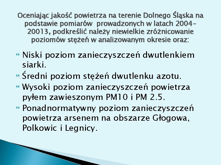 Oceniając jakość powietrza na terenie Dolnego Śląska na podstawie pomiarów prowadzonych w latach 200420013,