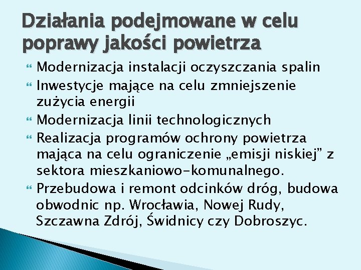 Działania podejmowane w celu poprawy jakości powietrza Modernizacja instalacji oczyszczania spalin Inwestycje mające na