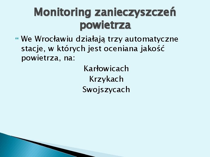 Monitoring zanieczyszczeń powietrza We Wrocławiu działają trzy automatyczne stacje, w których jest oceniana jakość