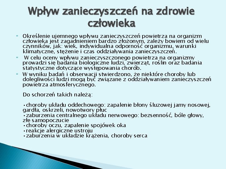 Wpływ zanieczyszczeń na zdrowie człowieka Określenie ujemnego wpływu zanieczyszczeń powietrza na organizm człowieka jest