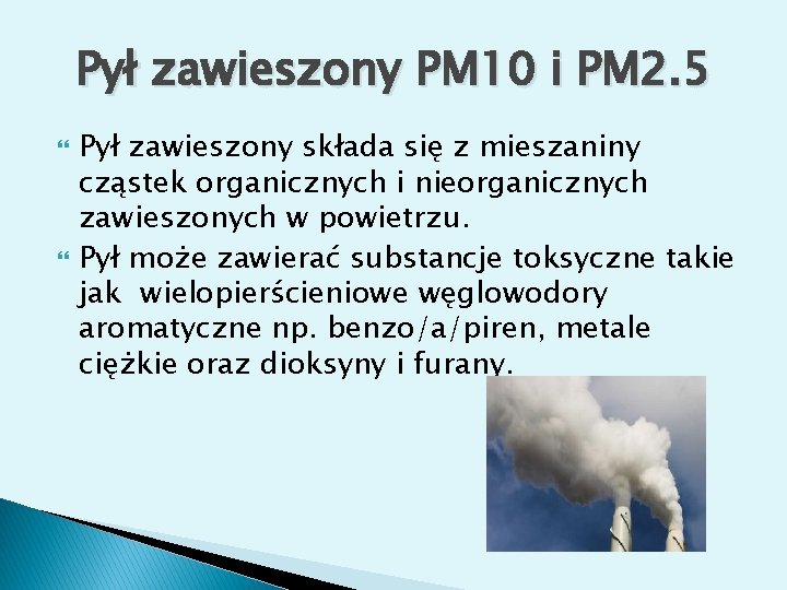 Pył zawieszony PM 10 i PM 2. 5 Pył zawieszony składa się z mieszaniny