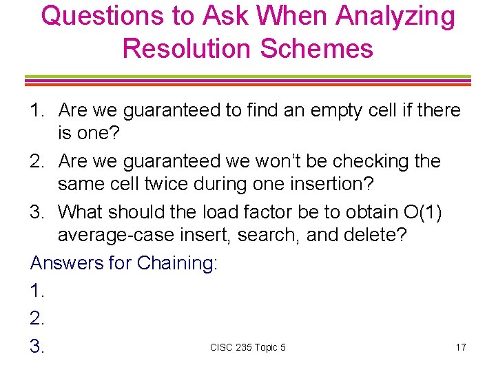 Questions to Ask When Analyzing Resolution Schemes 1. Are we guaranteed to find an