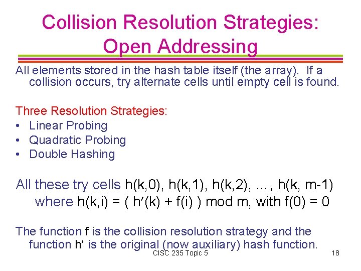 Collision Resolution Strategies: Open Addressing All elements stored in the hash table itself (the