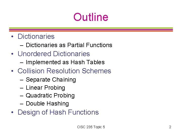 Outline • Dictionaries – Dictionaries as Partial Functions • Unordered Dictionaries – Implemented as