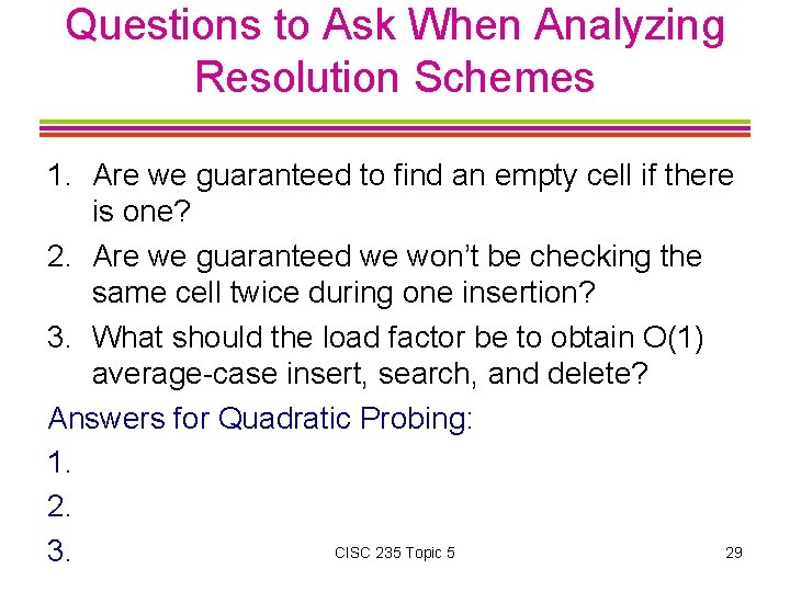 Questions to Ask When Analyzing Resolution Schemes 1. Are we guaranteed to find an