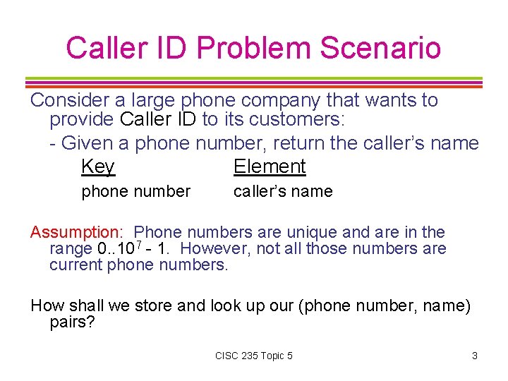 Caller ID Problem Scenario Consider a large phone company that wants to provide Caller