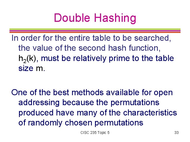 Double Hashing In order for the entire table to be searched, the value of