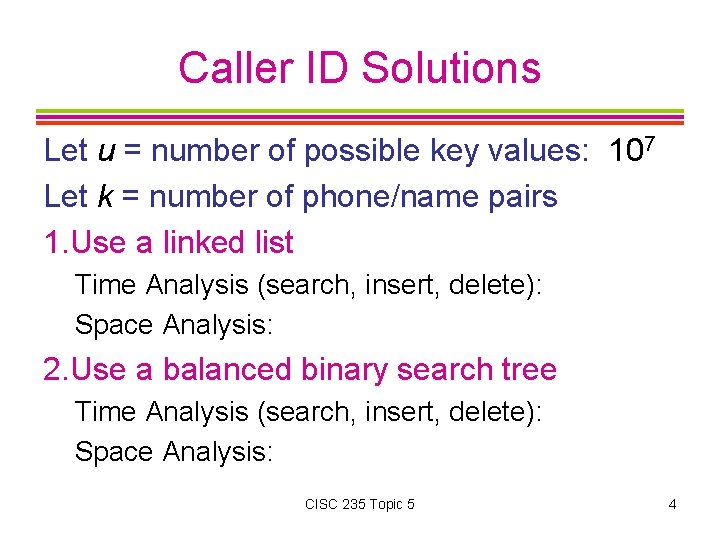 Caller ID Solutions Let u = number of possible key values: 107 Let k
