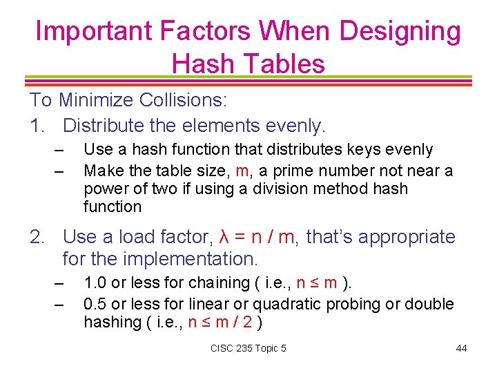 Important Factors When Designing Hash Tables To Minimize Collisions: 1. Distribute the elements evenly.