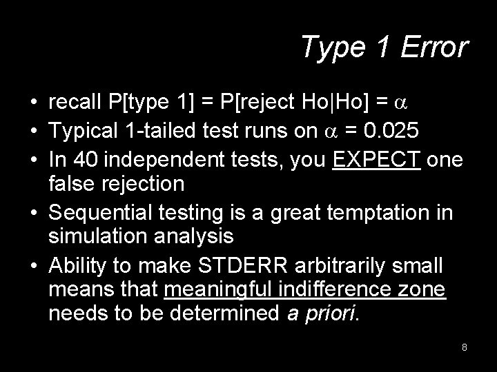 Type 1 Error • recall P[type 1] = P[reject Ho|Ho] = a • Typical