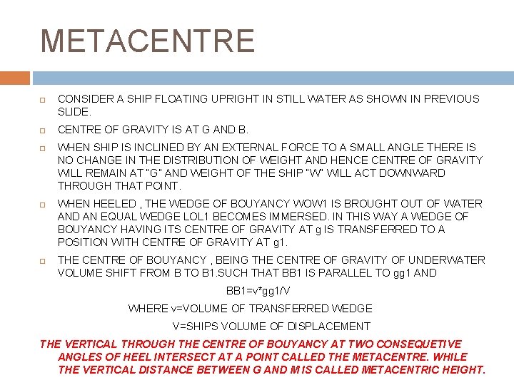 METACENTRE CONSIDER A SHIP FLOATING UPRIGHT IN STILL WATER AS SHOWN IN PREVIOUS SLIDE.