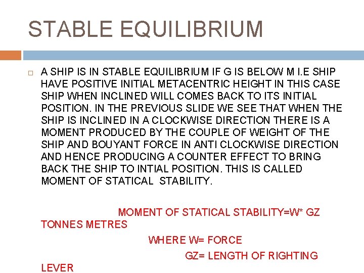 STABLE EQUILIBRIUM A SHIP IS IN STABLE EQUILIBRIUM IF G IS BELOW M I.