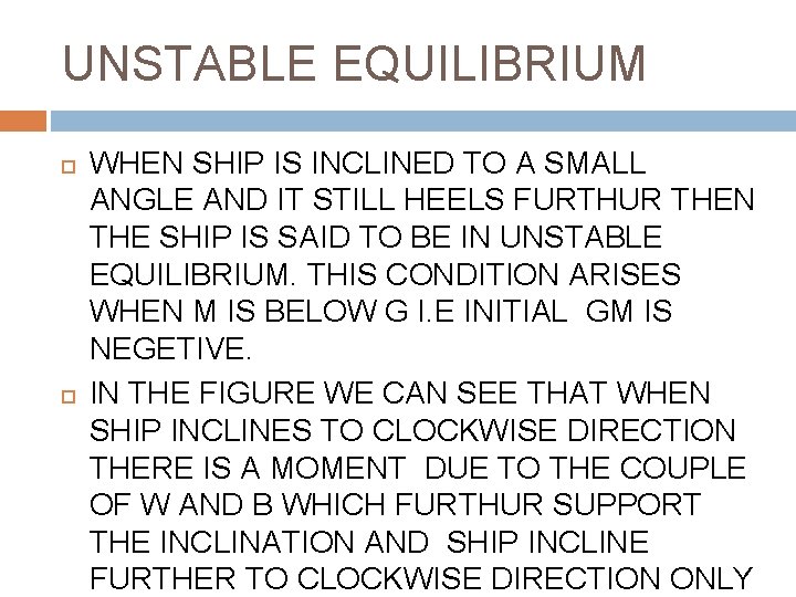 UNSTABLE EQUILIBRIUM WHEN SHIP IS INCLINED TO A SMALL ANGLE AND IT STILL HEELS