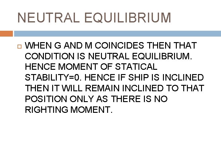 NEUTRAL EQUILIBRIUM WHEN G AND M COINCIDES THEN THAT CONDITION IS NEUTRAL EQUILIBRIUM. HENCE