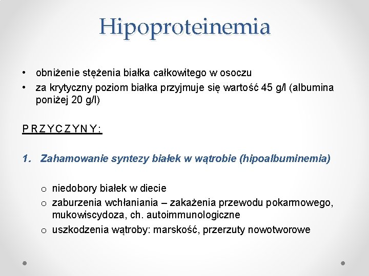 Hipoproteinemia • obniżenie stężenia białka całkowitego w osoczu • za krytyczny poziom białka przyjmuje