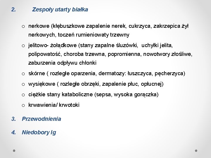 2. Zespoły utarty białka o nerkowe (kłębuszkowe zapalenie nerek, cukrzyca, zakrzepica żył nerkowych, toczeń