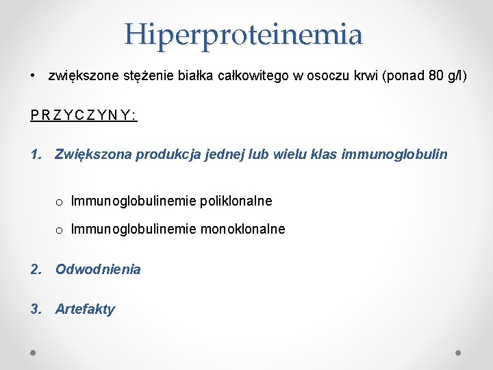 Hiperproteinemia • zwiększone stężenie białka całkowitego w osoczu krwi (ponad 80 g/l) PRZYCZYNY: 1.