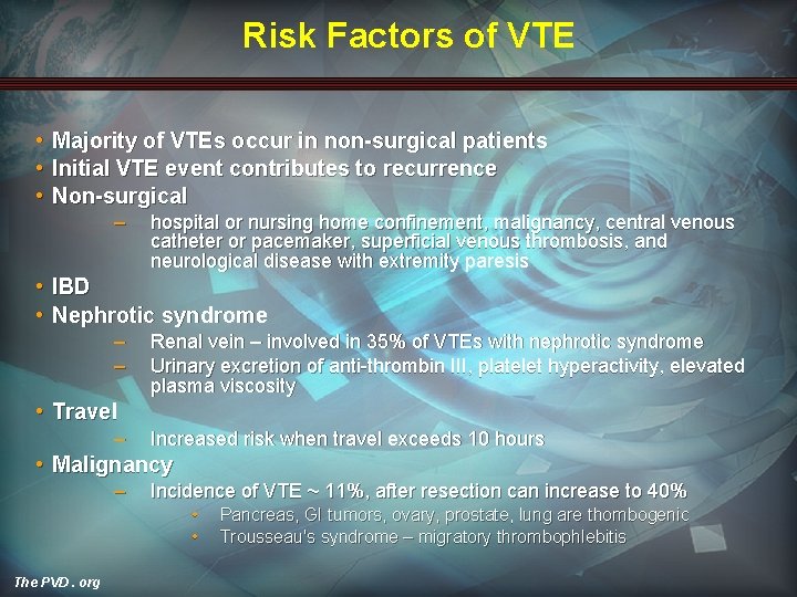 Risk Factors of VTE • Majority of VTEs occur in non-surgical patients • Initial
