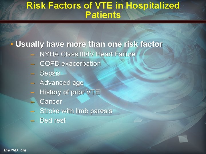 Risk Factors of VTE in Hospitalized Patients • Usually have more than one risk