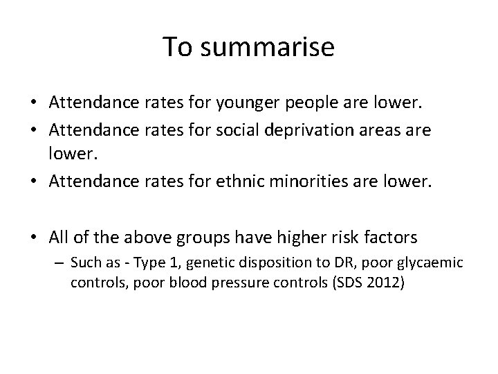 To summarise • Attendance rates for younger people are lower. • Attendance rates for