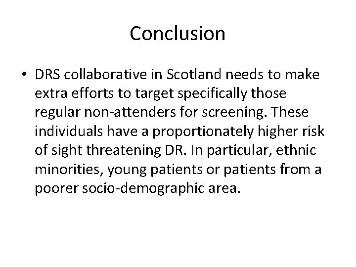 Conclusion • DRS collaborative in Scotland needs to make extra efforts to target specifically